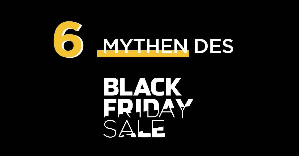 Die 6 Mythen des Black Friday Sale